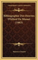 Bibliographie Des Oeuvres D'Alfred De Musset (1883) 1160325243 Book Cover