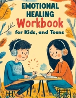 EMDR Workbook for Kids, and Teens: Therapy Tools, Skills and Worksheets for Trauma-Informed Cognitive Behavioral Processing and Adaptive Health Transformation 836829410X Book Cover