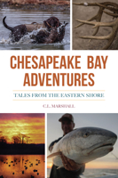 Chesapeake Bay Adventures: Tales from the Eastern Shore 1467153532 Book Cover