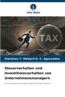 Steuerverhalten und Investitionsverhalten von Unternehmensmanagern: Are Corporate Investment Rules Distorted in Benin? (German Edition) 6207629000 Book Cover