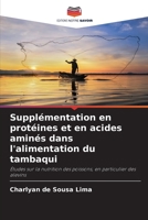 Supplémentation en protéines et en acides aminés dans l'alimentation du tambaqui 6207273184 Book Cover