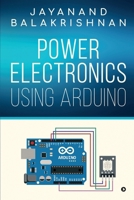 Power Electronics using Arduino B0CJF6FBGB Book Cover
