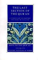 Last Section of the Qur'an: A Commentary on Chapters 78 - Al-Naba to 114 - Al-Nas (Keys to the Qur'an): A Commentary on Chapters 78 - Al-Naba to 114 - Al-Nas (Keys to the Qur'an) 1873938373 Book Cover