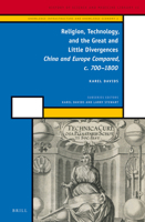 Religion, Technology, and the Great and Little Divergences: China and Europe Compared, C. 700-1800 9004233881 Book Cover