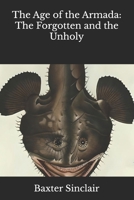 The Age of the Armada: The Forgotten and the Unholy B0F3XVT4ZW Book Cover