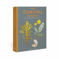 The Coastal Forager: A Guide to the Edible Opportunities of our Amazing Coastlines 1837760721 Book Cover