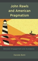 John Rawls and American Pragmatism: Between Engagement and Avoidance 1498598331 Book Cover