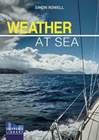 Weather at Sea : A Cruising Skipper's Guide to the Weather 1912621088 Book Cover