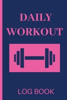 Daily Workout Logbook : Daily Workout Log Book / Diary for Women and Sports Players/ Set Goals and Keep Track of Progress 1650075626 Book Cover