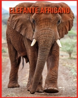 Elefante Africano: Immagini incredibili e fatti divertenti sui Elefante Africano B08WYDVL54 Book Cover
