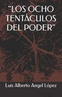"LOS OCHO TENTÁCULOS DEL PODER" (Spanish Edition) B0FGQ688ZN Book Cover
