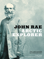 John Rae, Arctic Explorer: The Unfinished Autobiography 1772123323 Book Cover