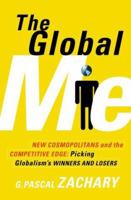The Global Me: New Cosmopolitans and the Competitive Edge: Picking Globalism's Winners and Losers 1891620614 Book Cover