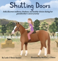 Shutting Doors: Sofia discovers resilience, kindness and healthy choices during her grandmother's cancer journey B0FYKD87BD Book Cover