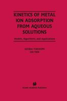 Kinetics of Metal Ion Adsorption from Aqueous Solutions: Models, Algorithms, and Applications 1461359813 Book Cover