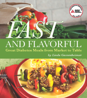 Fast and Flavorful: Great Diabetes Meals from Market to Table 1580404448 Book Cover