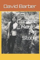 Combat Medic, My Story 1656179857 Book Cover