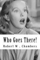 Who Goes There!: Original Text 1514331187 Book Cover