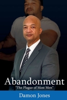 Abandonment : The Plague of Most Men 0578761068 Book Cover