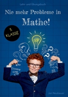 Nie mehr Probleme in Mathe - 5. Klasse: 2. Auflage (German Edition) 3757889371 Book Cover
