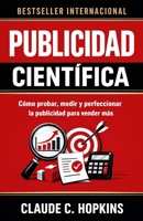 Publicidad Científica: Cómo probar, medir y perfeccionar la publicidad para vender más (Spanish Edition) B0GG3MRXDH Book Cover