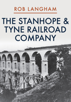 The Stanhope  Tyne Railroad Company 1445697661 Book Cover