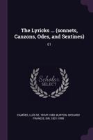 The Lyricks [Of] Camoens: Sonnets, Canzons, Odes and Sextines. Englished by Richard F. Burton, Volume 1... 137908234X Book Cover