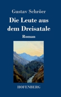 Die Leute aus dem Dreisatale: Roman (German Edition) 3743736535 Book Cover