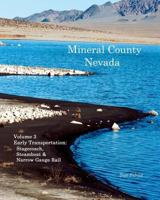 Mineral County Nevada: Early Transportation: Stagecoach, Steamboat & Narrow Gauge Rail 1461012473 Book Cover