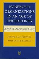 Nonprofit Organizations in an Age of Uncertainty: A Study of Organizational Change (Social Institutions and Social Change) (Social Institutions and Social Change) 0202305651 Book Cover