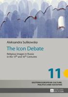 The Icon Debate: Religious Images in Russia in the 15th and 16th Centuries 3631669690 Book Cover