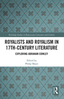 Royalists and Royalism in 17th-Century Literature: Exploring Abraham Cowley 0367406349 Book Cover