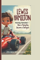 LEWIS HAMILTON: Racing Dreams: How a Young Boy Became a Champion B0DW9LXXND Book Cover