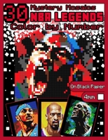 Mystery Mosaics Color by Number: 30 NBA Legends: Basketball Coloring Book for Adults with All Star NBA Players, Color Quest on Black Paper, Extreme ... for Adults: Mystery Mosaics Color by Number) B0CR8BDHS5 Book Cover