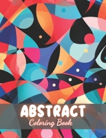 Abstract Coloring Book for Adults: New and Exciting Designs Coloring Pages B0CR8N8WT8 Book Cover
