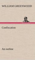 Confiscation, an Outline 9355897863 Book Cover