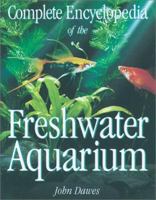 Complete Encyclopedia of the Freshwater Aquarium 1552975444 Book Cover