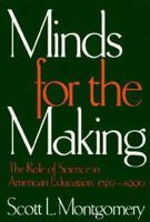 Minds for the Making: The Role of Science in American Education, 1750-1990 0898621887 Book Cover
