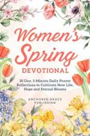 Women's Spring Devotional: 90 Days of Spring Devotions for Women Rediscovering Growth, Renewal, and God's Presence 1966232683 Book Cover