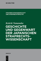 Geschichte und Gegenwart der japanischen Strafrechtswissenschaft 3110298724 Book Cover