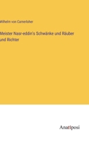 Meister Nasr-eddin's Schwänke und Räuber und Richter (German Edition) 3563654484 Book Cover