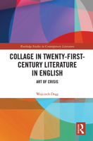 Collage in Twenty-First-Century Literature in English: Art of Crisis 1032239816 Book Cover