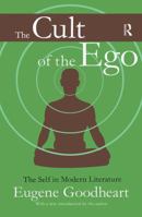 The Cult of the Ego; The Self in Modern Literature 1412804817 Book Cover