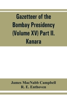 Gazetteer of the Bombay Presidency (Volume XV) Part II. Kanara 935386223X Book Cover