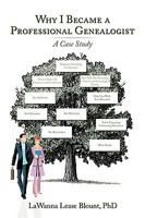 Why I Became a Professional Genealogist: A Case Study 1440178216 Book Cover