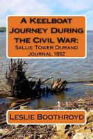 A Keelboat Journey During the Civil War: : Sallie Tower Durand Journal 1862 0692792449 Book Cover