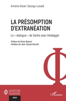 La présomption d'extranéation: Le « dialogue » de Sartre avec Heidegger (Ouverture Philosophique) (French Edition) 2140299191 Book Cover