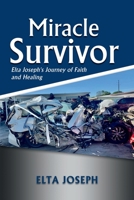 Miracle Survivor: Elta Joseph's Journey of Faith and Healing B0F5FXKX52 Book Cover