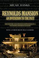Reynolds Mansion: An Invitation to the Past: The History and Strange Happenings at a Southern Antebellum Home 1479379743 Book Cover