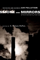 Smoke and Mirrors: The Politics and Culture of Air Pollution 0814719619 Book Cover